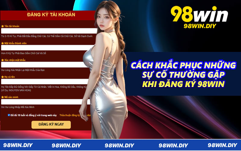Cách khắc phục những sự cố thường gặp khi đăng ký 98WIN