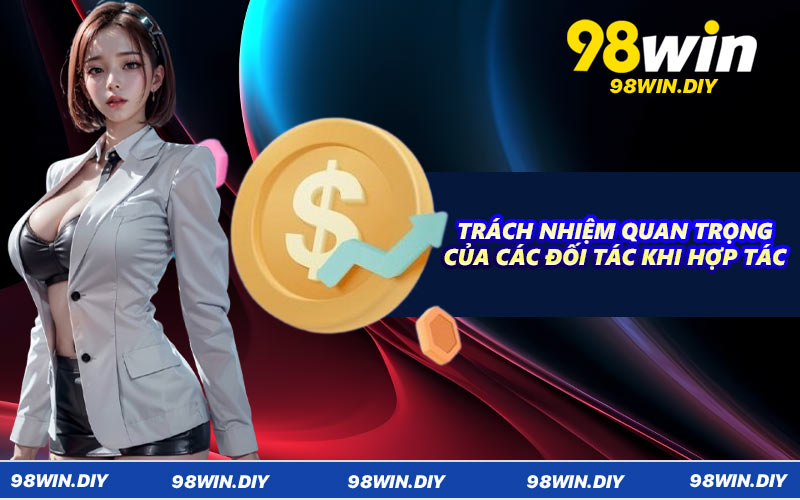 Trách nhiệm quan trọng của các đối tác khi hợp tác