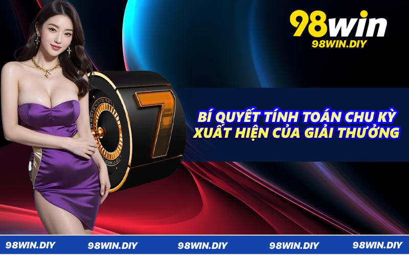 Bí quyết tính toán chu kỳ xuất hiện của giải thưởng