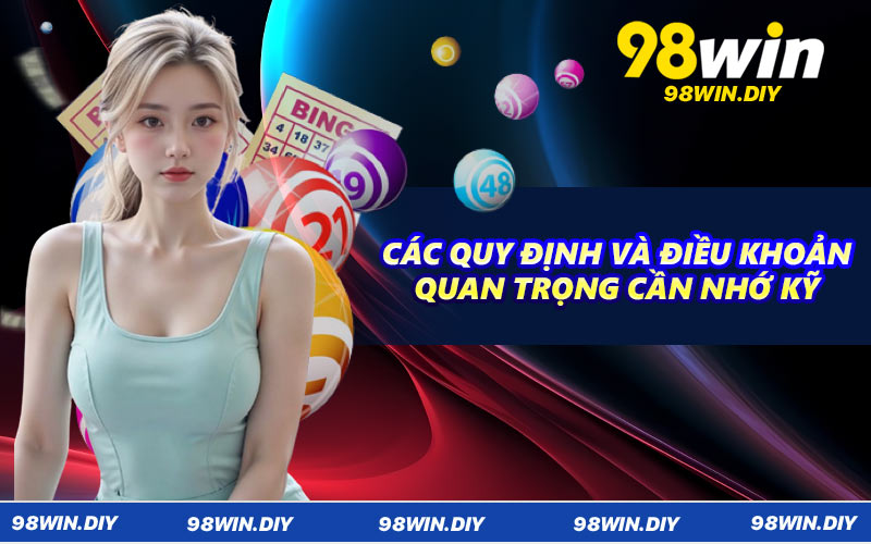 Các quy định và điều khoản quan trọng cần nhớ kỹ